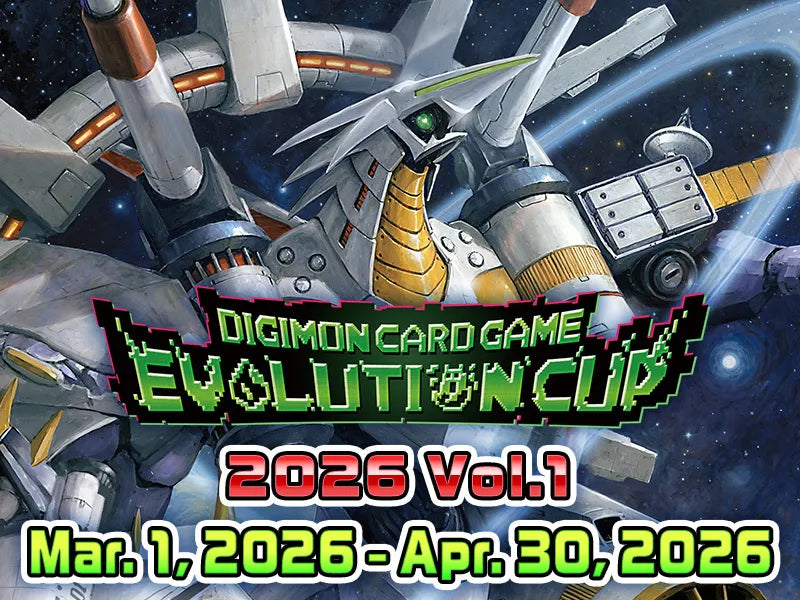 DIGIMON Evolution Cup 2026 Vol. 1 Mar 8, 2026 @6:30pm