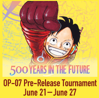 [READ DESCRIPTION] ONE PIECE OP07 Pre-Release Tournament June 21st, 2024