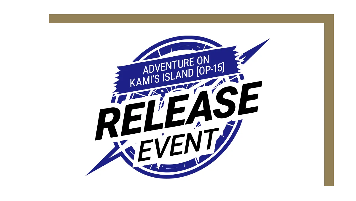 ONE PIECE OP15 Release Event Saturday Mar 28, 2026 @6:30pm