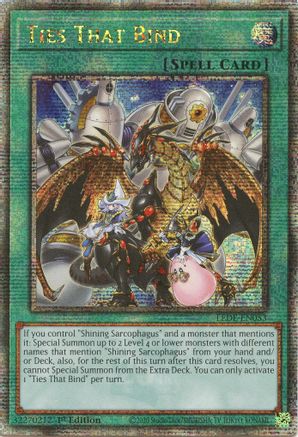 Ties That Bind (Quarter Century Secret Rare) (LEDE-EN053) - Legacy of Destruction 1st Edition