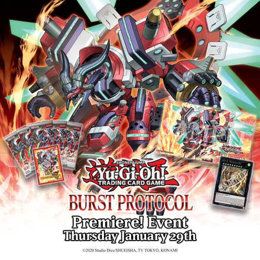 YUGIOH Burst Protocol – Premiere! Event Thursday Jan 29, 2026 @6:00 PM