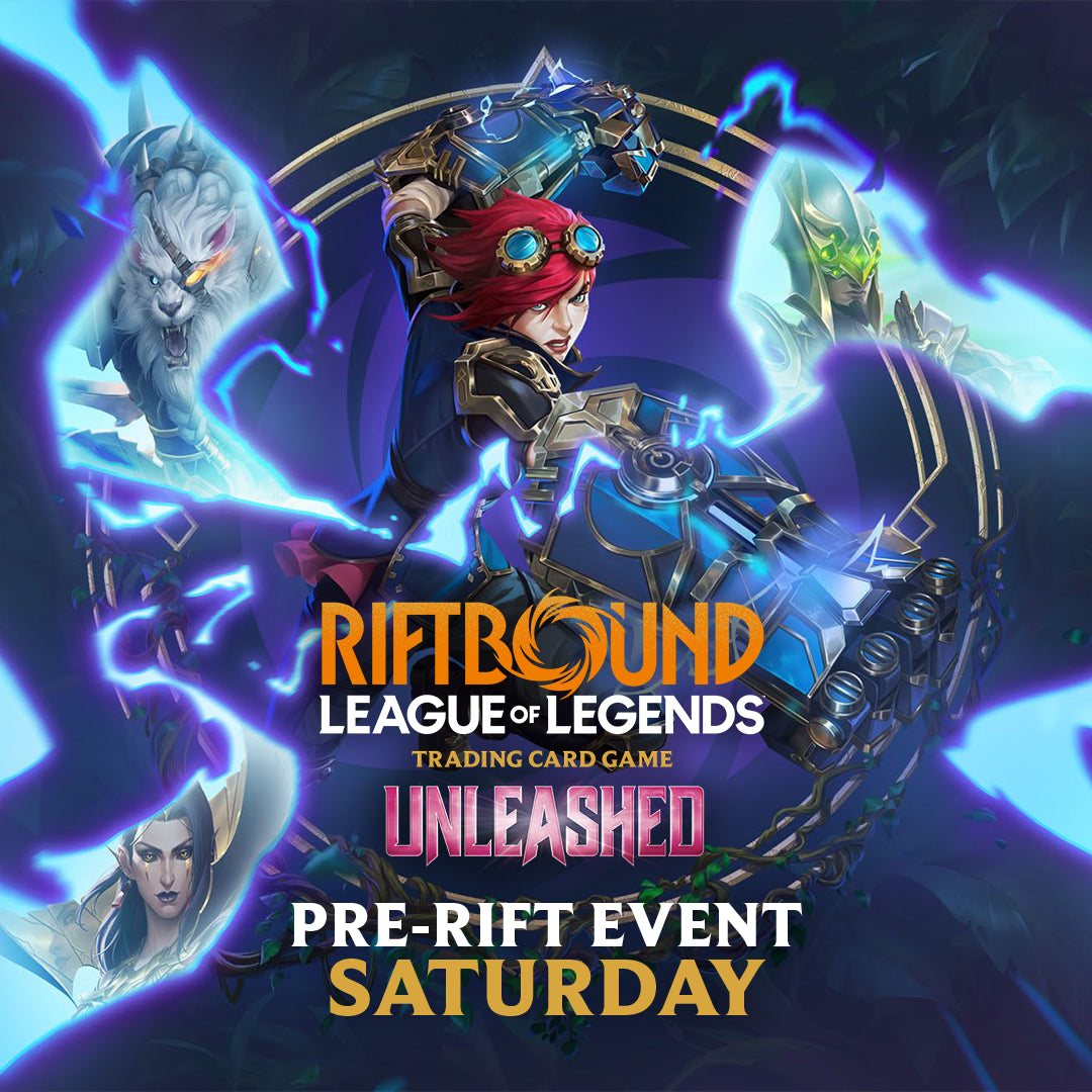 RIFTBOUND Unleashed Pre-Rift Event Saturday May 2nd, 2026 @2:30PM