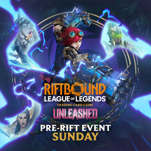 RIFTBOUND Unleashed Pre-Rift Event Sunday May 3rd, 2026 @5:30PM