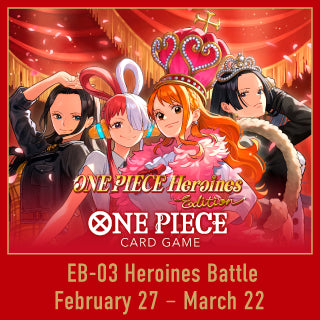 ONE PIECE Heroines Battle EB03 Event Monday Mar 2, 2026 @6:30pm