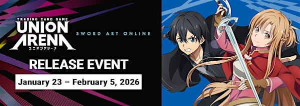 Union Arena - Sword Art Online Vol 2 Pre Release Event Jan 27, 2026 @6:30pm