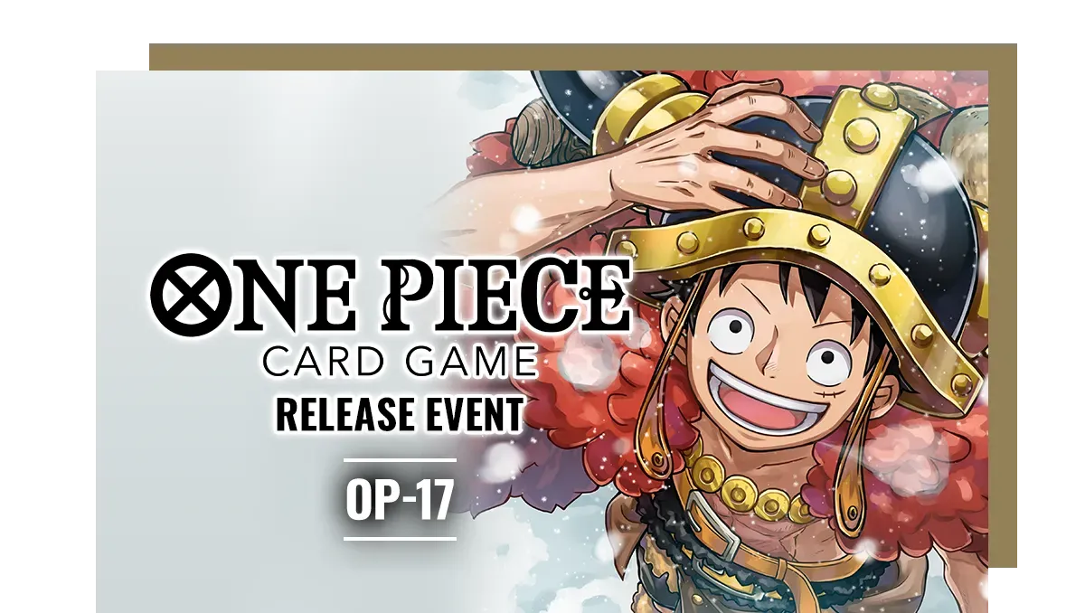 [MAX CAPACITY REACHED - FOR WAITLIST INQUIRES, PLEASE REACH OUT TO CUSTOMER SERVICE] ONE PIECE OP17 Pre Release Tournament Aug 22, 2026 @6:30pm