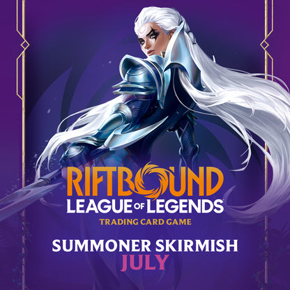 League of Legends RIFTBOUND Unleashed Summoner Skirmish II Saturday July 18, 2026 @2:00PM